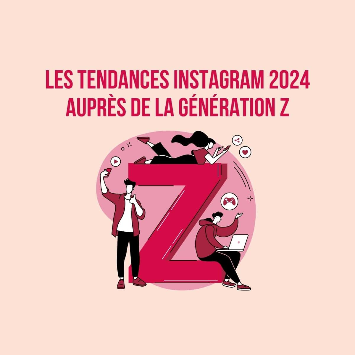 Les tendances Instagram 2024 auprès de la Génération Z Gen Z